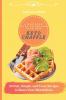 A Beginner Guide to Prepare Your Own Keto Chaffle: 50 Fast Simple and Tasty Recipes to Boost Your Metabolism