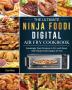 The Ultimate Ninja Foodi Digital Air Fry Cookbook: Amazingly Easy Recipes to Fry and Roast with Ninja Foodi Digital Air Fry