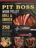 Yummy Pit Boss Wood Pellet Grill and Smoker Cookbook: 250 Quick Savory and Creative Recipes for Fast And Healthy Meals