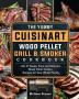 The Yummy Cuisinart Wood Pellet Grill and Smoker Cookbook: Lots of Happy Easy and Delicious Wood Pellet Smoker Recipes for Your Whole Family