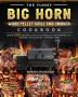 The Yummy BIG HORN Wood Pellet Grill And Smoker Cookbook: Over 200 Recipes And Techniques For Perfectly Seared Deliciously Smokey BBQ