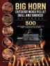 BIG HORN OUTDOOR Wood Pellet Grill & Smoker Cookbook: 500 Foolproof Quick & Easy Recipes to Reset & Energize Your Body