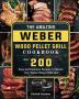 The Amazing Weber Wood Pellet Grill Cookbook: Over 200 Easy And Delicious Recipes To Master Your Weber Wood Pellet Grill