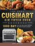 The Easy Cuisinart Air Fryer Oven Cookbook: 1000-Day Easy and Delicious Recipes for Your Favorite Foods