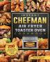 Instant Chefman Air Fryer Toaster Oven Cookbook: 250 Affordable and Delicious Recipes Everyone Needs