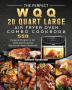 The Perfect WQQ 20 Quart Large Air Fryer Oven Combo Cookbook: 550 Exquisite Recipes for All Tastes and Occasions that Can Be Made Effortlessly