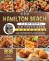 999 Hamilton Beach 11.6 QT Digital Air Fryer Oven Cookbook: The Comprehensive Guide to 999 Days Yummy Fresh Recipes that Anyone Can Cook