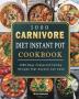 1000 Carnivore Diet Instant Pot Cookbook: 1000 Days Foolproof Yummy Recipes that Anyone Can Cook