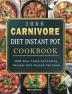 1000 Carnivore Diet Instant Pot Cookbook: 1000 Days Foolproof Yummy Recipes that Anyone Can Cook