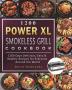 1200 Power XL Smokeless Grill Cookbook: 1200 Days Delicious Easy & Healthy Recipes for Everyone Around the World