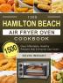 1500 Hamilton Beach Air Fryer Oven Cookbook: 1500 Days Affordable Healthy Recipes that Everyone Can Cook!