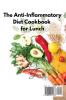 The Anti-Inflammatory Diet Cookbook for Lunch: Lots of Tasty Ideas for Your Lunches While Following the Anti-Inflammatory Diet