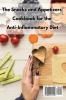 The Snacks and Appetizers Cookbook for the Anti-Inflammatory Diet: Mouthwatering Anti-Inflammatory Recipes To Fight Inflammation on Breaks