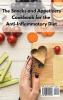 The Snacks and Appetizers Cookbook for the Anti-Inflammatory Diet: Mouthwatering Anti-Inflammatory Recipes To Fight Inflammation on Breaks