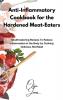 Anti-Inflammatory Cookbook for the Hardened Meat-Eaters: Mouthwatering Recipes To Reduce Inflammation in the Body by Cooking Delicious Red Meat