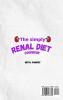 The Simply Renal Diet Cookbook: Low Sodium Potassium and Phosphorus Easy and Healthy Renal Diet Recipes to Help You Manage Kidney Disease