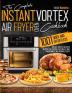 Instant Vortex Air Fryer Oven Cookbook 1001: Quick and Effortless Instant Vortex Air Fryer Recipes that Anyone Can Cook at Home