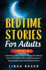 Bedtime Stories for Adults: 3 Books in 1 - Entertaining Short Stories for People Who Want to Relax with Positive Affirmations and have a Relaxing Night's Sleep with Beautiful Dreams