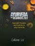 Ayurveda for Beginners 2021: Ayurvedic Principles and Practices to Heal Naturally