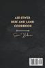 Air Fryer Beef and Lamb Cookbook: Create Succulent Healthy and Quick Dishes with a Step-By-Step Process with Your Air Fryer.