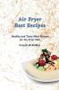 Air Fryer Best Recipes: Healthy and Tasty Meat Recipes for Air Fryer Diet