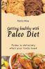 Getting healthy with Paleo Diet: Paleo is definitely what your body need