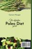 The definitive Paleo Diet Guide: A collection of delicious Paleo Recipes to improve your health