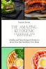 The Amazing Ketogenic Cookbook for Beginners: Healthy and Tasty Ketogenic Recipes to Boost Your Diet and Enjoy Your Meals