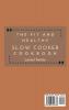 The Fit and Healthy Slow Cooker Cookbook: Super Tasty Homemade Recipes To Save Time and Lose Weight