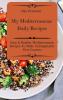 My Mediterranean Daily Recipes: Easy & Healthy Mediterranean Recipes To Make Unforgettable First Courses