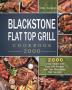 Blackstone Flat Top Grill Cookbook 2000: 2000 Days Vibrant and Easy Grill Recipes with Your Blackstone Flat Top Grill