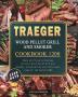 Traeger Wood Pellet Grill and Smoker Cookbook 1200: 1200 Days Tasty and Flavorful Recipes for Your Wood Pellet Grill and Smoker Including Tips and Techniques Used for the Perfect BBQ