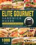 Elite Gourmet Sandwich Maker Cookbook for Beginners: 1000-Day Effortless Delicious Sandwich Omelet and Burger Recipes for your Sandwich Maker