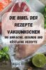 Die Bibel Der Rezepte Vakuumkochen