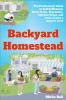 Backyard Homestead: The professional guide to self-sufficiency grow fruits vegetables chicken coops and more on just a quarter acre!