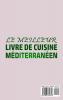 Le Meilleur Livre de Cuisine Mediterraneen: 2 livres en 1: Recettes méditerranéennes traditionnelles et savoureuses pour les débutants et les experts