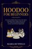 Hoodoo for Beginners: Discover the Hidden Plants Powers and Conjure with Herbs Roots Candles Flowers and Oils - Folk African Spiritual Traditions and Easy and Advanced Magic Spells