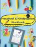 Preschool and Kindergarten Workbook: Activity book for preschool and kindergarten: alphabet numbers coloring tracing and more.