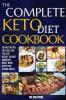 The Complete Keto Diet Cookbook: The Best Recipes That Will Help You Lose Weight Balance Hormones Boost Brain Health And Reverse Disease