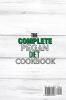 The Complete Pegan Diet Cookbook: Combine The Best Of Paleo And Vegan Diet For Lifelong Health.