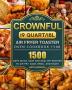 CROWNFUL19 Quart/18L Air Fryer Toaster Oven Cookbook 1500: 1500 Days Quick Easy and Healthy Recipes to Air Fry Bake Broil and Roast