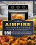 The Affordable Aimpire Air Fryer Toaster Oven Cookbook: 550 Effortless Quick and Easy Recipes for Everyone