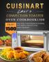 Cuisinart Chef's Convection Toaster Oven Cookbook1500: Enjoy 1500 Days Easy Tasty Recipes for Anybody Who Want to Improve Living