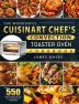 The Wonderful Cuisinart Chef's Convection Toaster Oven Cookbook: Enjoy 550 Easy Yummy Recipes on A Budget for Everyone