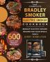 The Complete Bradley Smoker Electric Smoker Cookbook: 600 Easy and Mouthwatering Bradley Electric Smoker Recipes for Your Whole Family