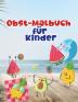 Obst-Malbuch für Kinder: Obst-Malbuch mit professionellen Grafiken für Mädchen Jungen und Anfänger jeden Alters