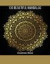 130 Beautiful Mandalas: Coloring Book: Beautiful Designs Amazing For Stress Relief Joy And Relaxation