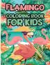 Flamingo Coloring Book for Kids: Charming Flamingo Coloring Book Gorgeous Designs with Cute Flamingo for Relaxation and Stress Relief