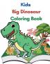 Kids Big Dinosaur Coloring Book: Great Gift For Boys And Girls Ages 4-8