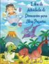 Libro de Actividades de Dinosaurios para Ninos Pequenos: Libro de actividades de dinosaurios para niños para colorear para hacer puntos laberintos y mucho más. Dinosaurios Libros Infantiles.